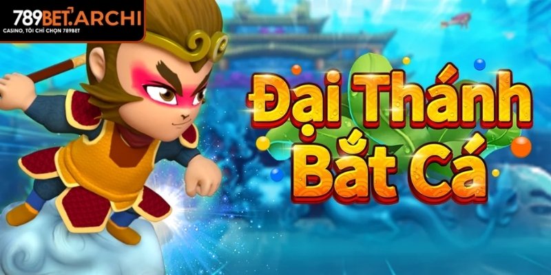 Khám phá sức hút của Bắt Cá Đại Thánh 789bet
