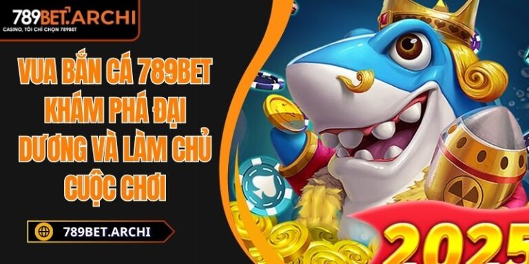 Vua Bắn Cá 789bet