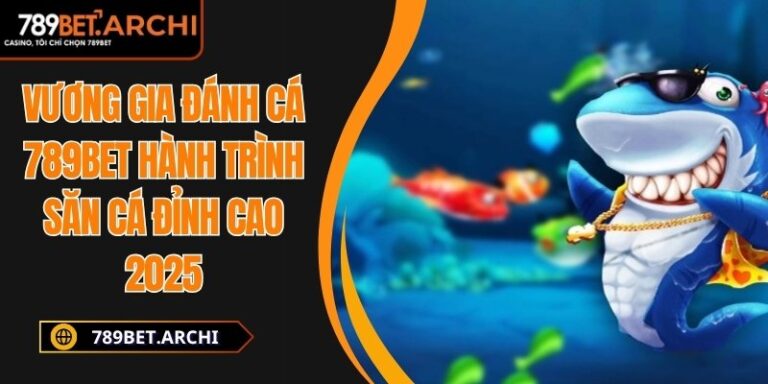Vương gia đánh cá 789bet
